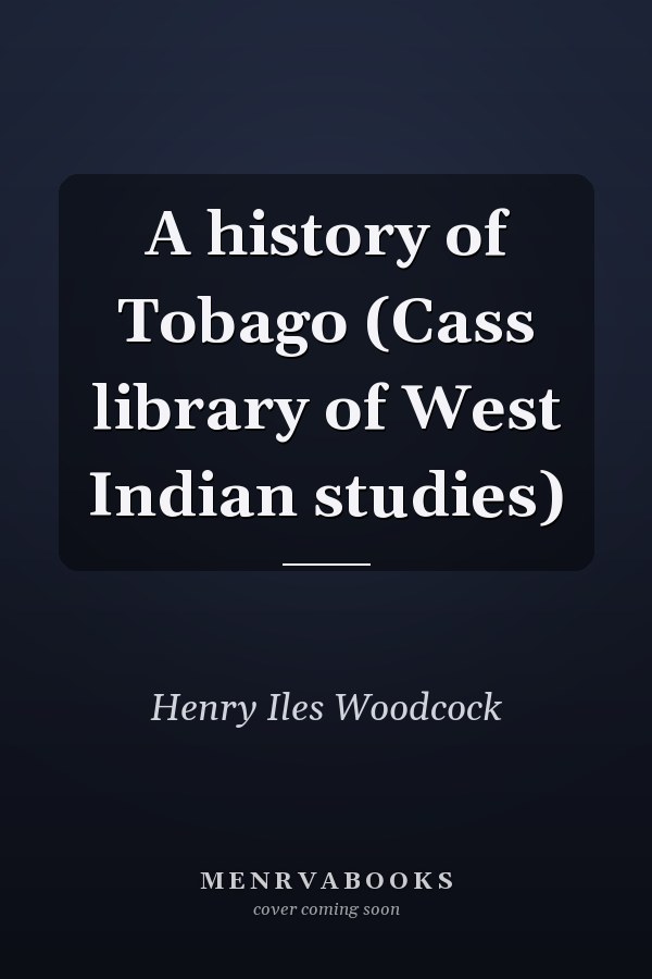 A history of Tobago (Cass library of West Indian studies)