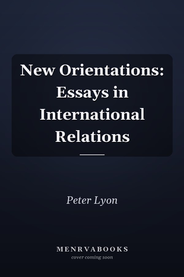 New Orientations: Essays in International Relations