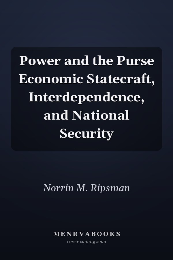 Power and the Purse Economic Statecraft, Interdependence, and National Security