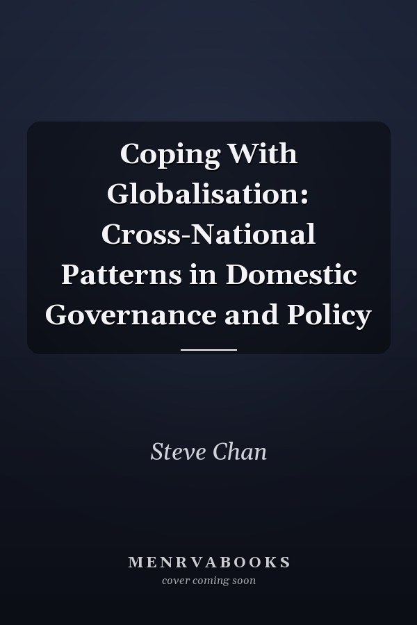 Coping With Globalisation: Cross-National Patterns in Domestic Governance and Policy
