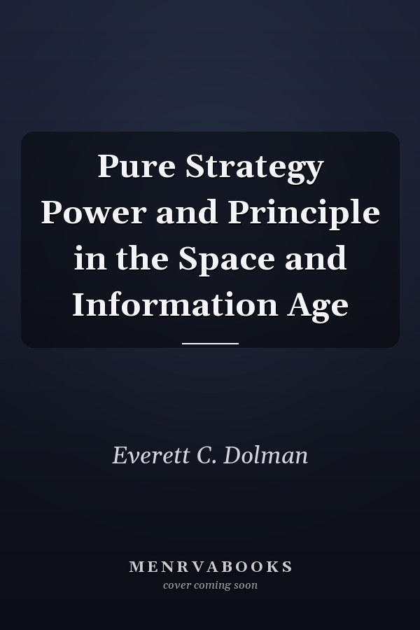 Pure Strategy Power and Principle in the Space and Information Age