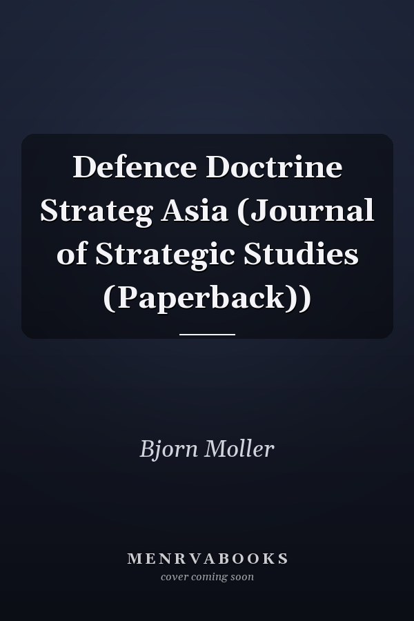 Defence Doctrine Strateg Asia (Journal of Strategic Studies (Paperback))