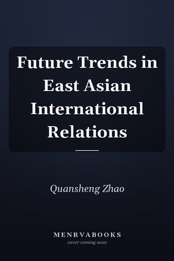 Future Trends in East Asian International Relations