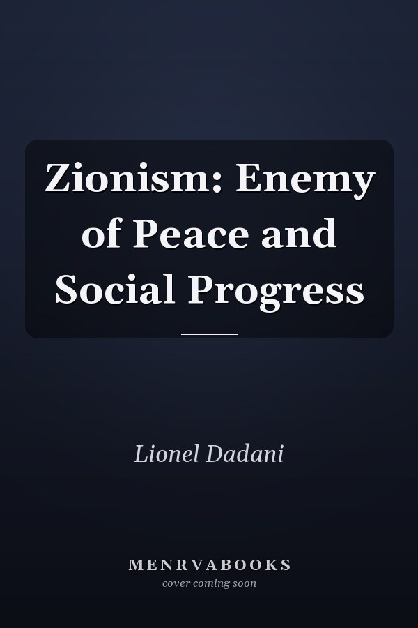 Zionism: Enemy of Peace and Social Progress