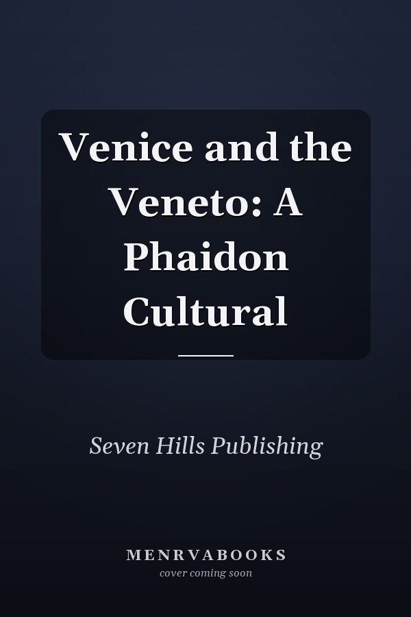 Venice and the Veneto: A Phaidon Cultural