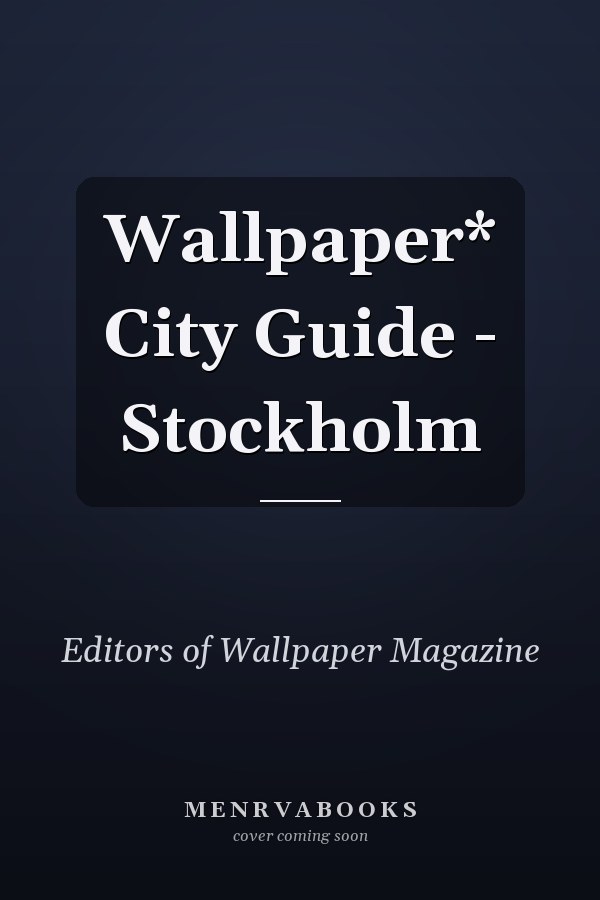 Wallpaper* City Guide - Stockholm