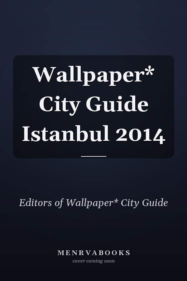 Wallpaper* City Guide Istanbul 2014