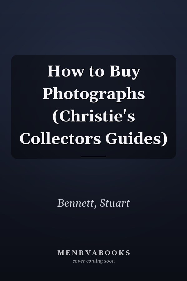 How to Buy Photographs (Christie's Collectors Guides)