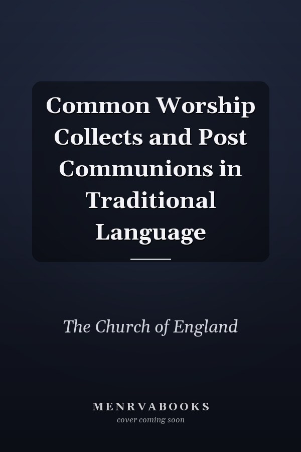 Common Worship Collects and Post Communions in Traditional Language
