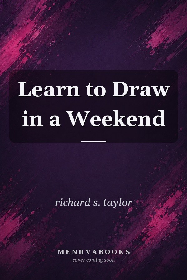 Learn to Draw in a Weekend