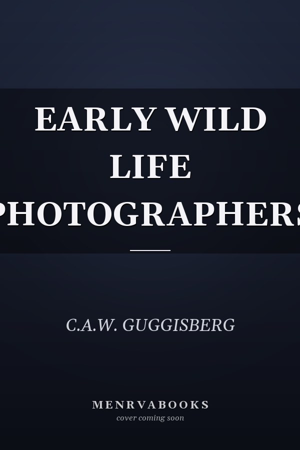EARLY WILD LIFE PHOTOGRAPHERS