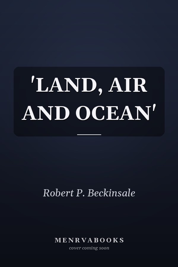 'LAND, AIR AND OCEAN'