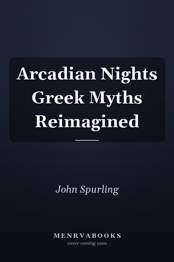 Arcadian Nights Greek Myths Reimagined