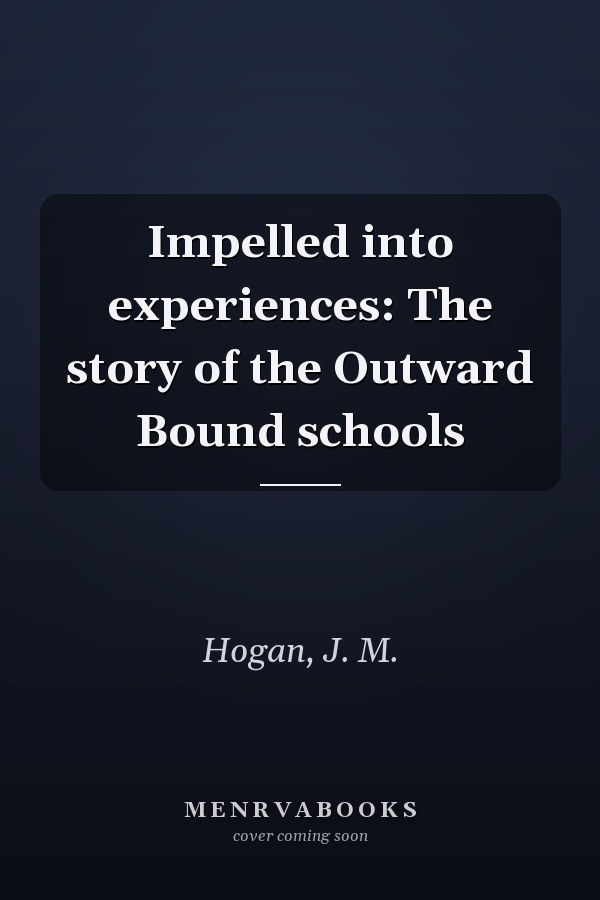 Impelled into experiences: The story of the Outward Bound schools