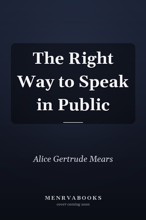 The Right Way to Speak in Public