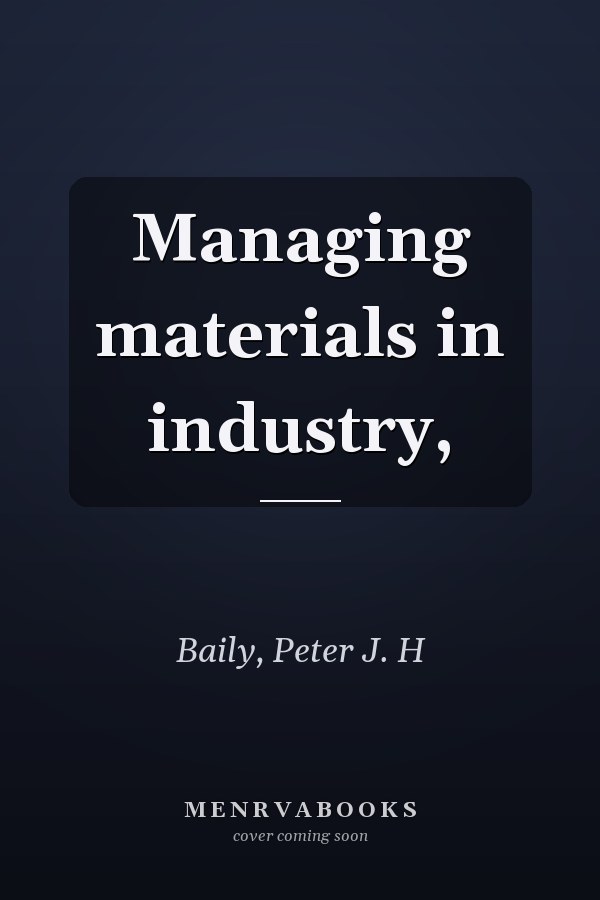 Managing materials in industry,