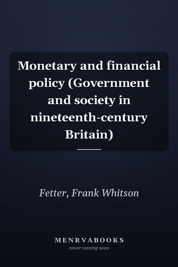 Monetary and financial policy (Government and society in nineteenth-century Britain)