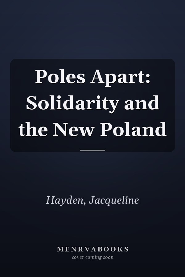 Poles Apart: Solidarity and the New Poland