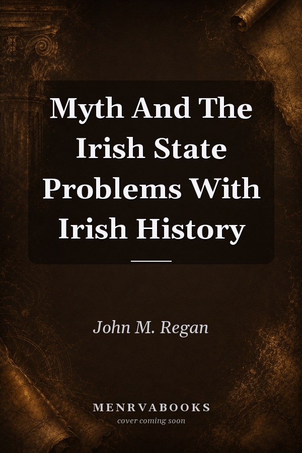 Myth and the Irish State: Problems with Irish History
