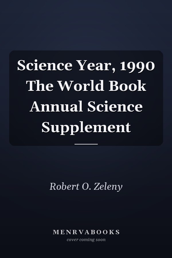 Science Year, 1990 The World Book Annual Science Supplement