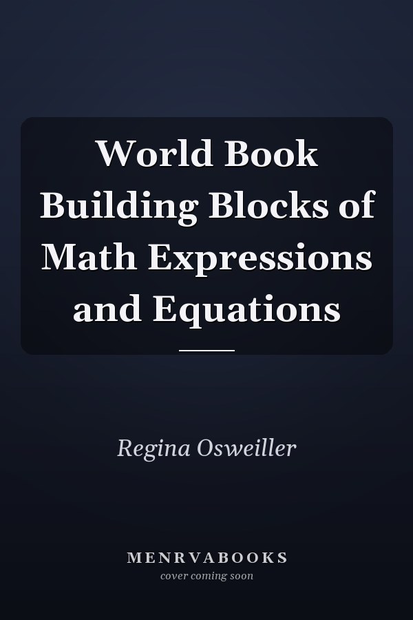 World Book Building Blocks of Math Expressions and Equations