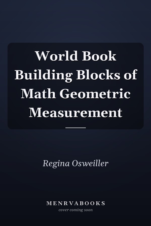 World Book Building Blocks of Math Geometric Measurement