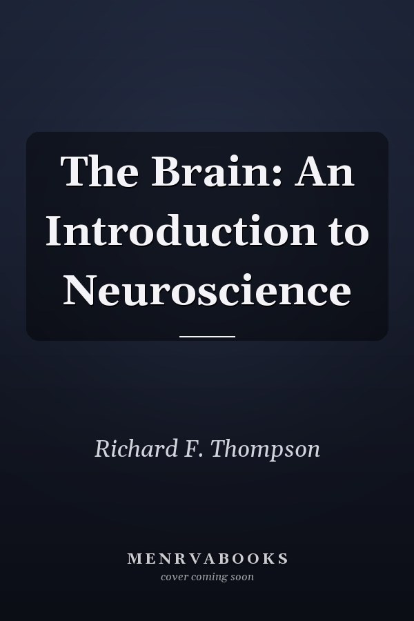 The Brain: An Introduction to Neuroscience