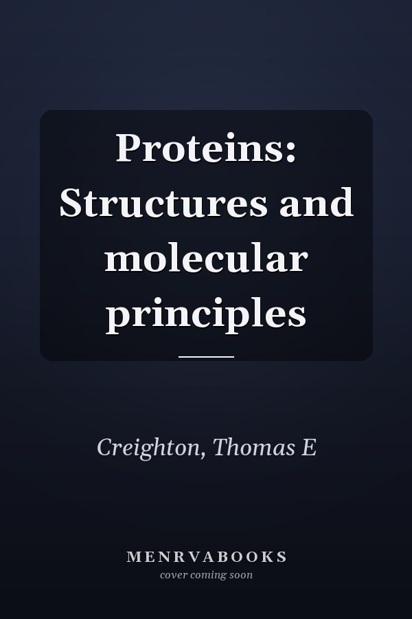 Proteins: Structures and molecular principles