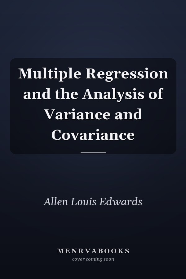 Multiple Regression and the Analysis of Variance and Covariance