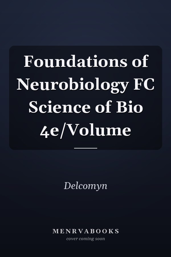 Foundations of Neurobiology FC Science of Bio 4e/Volume