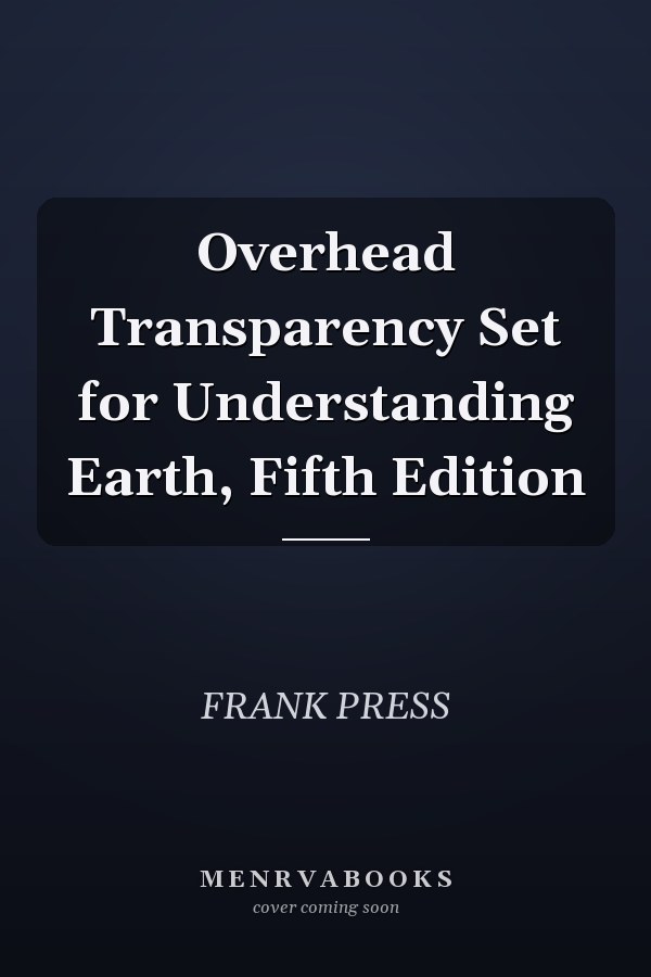 Overhead Transparency Set for Understanding Earth, Fifth Edition