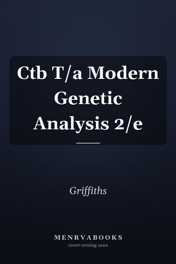 Ctb T/a Modern Genetic Analysis 2/e