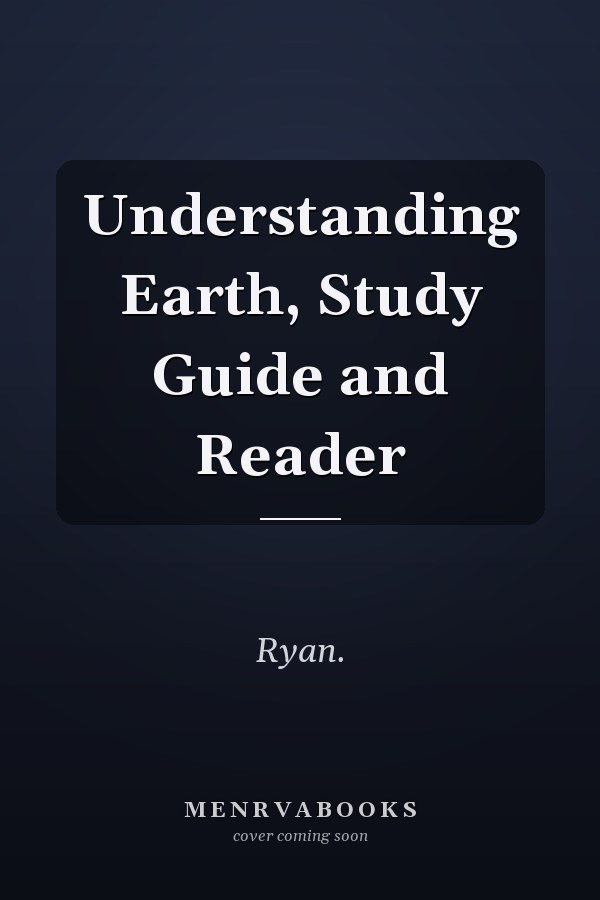 Understanding Earth, Study Guide and Reader