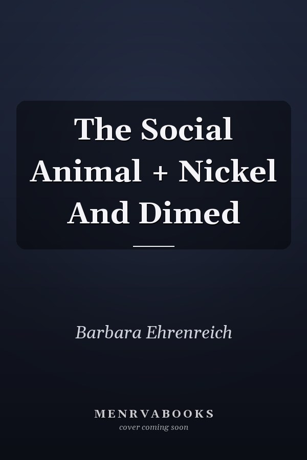 The Social Animal + Nickel And Dimed
