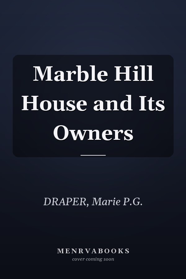 Marble Hill House and Its Owners