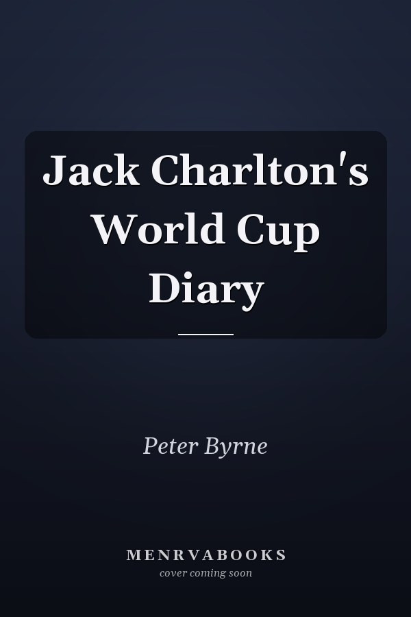 Jack Charlton's World Cup Diary