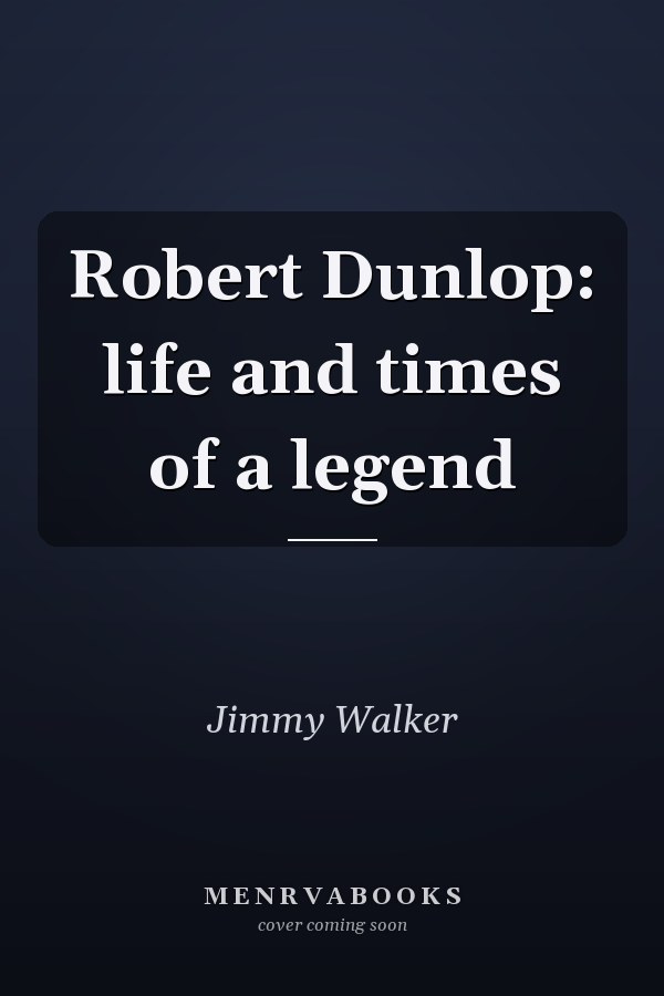 Robert Dunlop: life and times of a legend