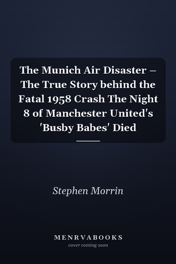 The Munich Air Disaster – The True Story behind the Fatal 1958 Crash The Night 8 of Manchester United's 'Busby Babes' Died