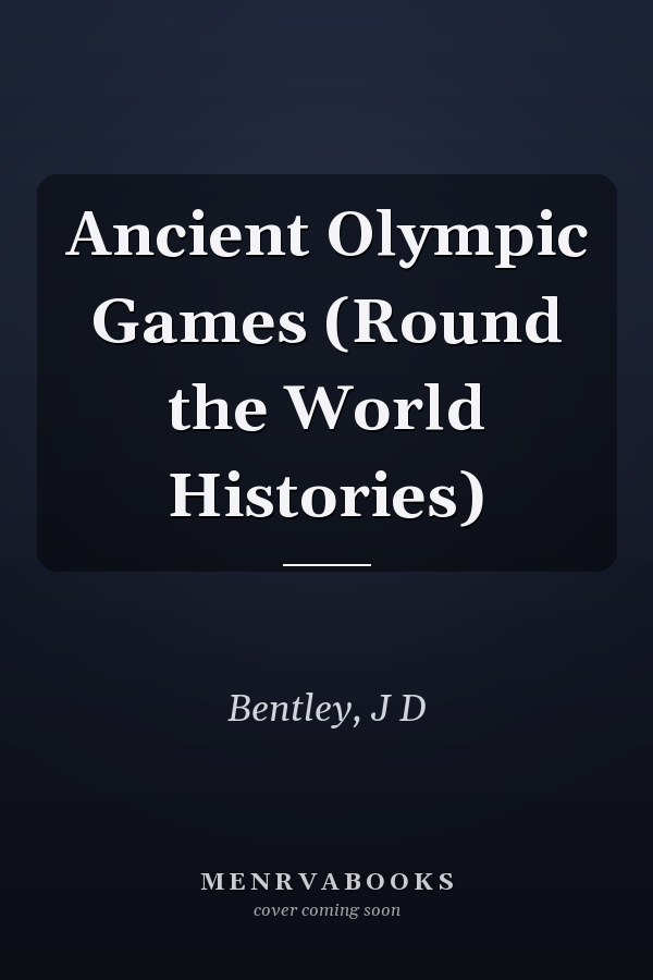 Ancient Olympic Games (Round the World Histories)