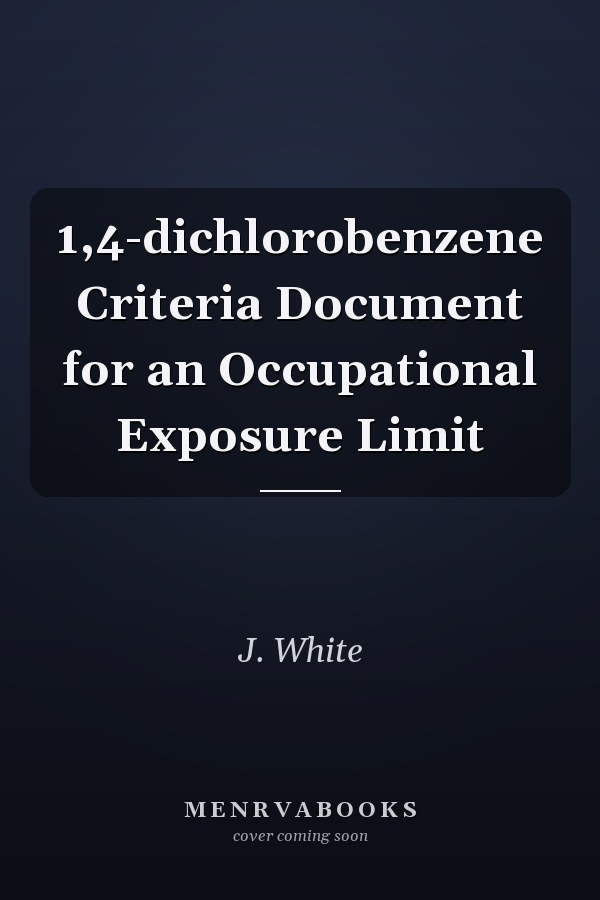 1,4-dichlorobenzene Criteria Document for an Occupational Exposure Limit