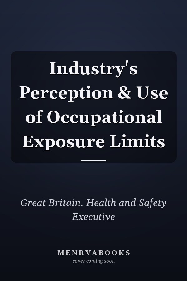 Industry's Perception & Use of Occupational Exposure Limits