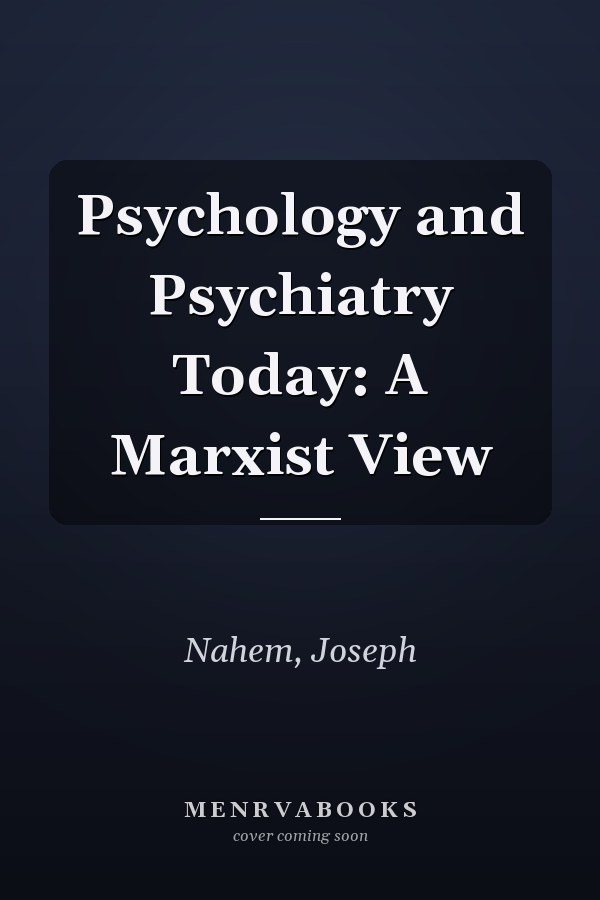 Psychology and Psychiatry Today: A Marxist View