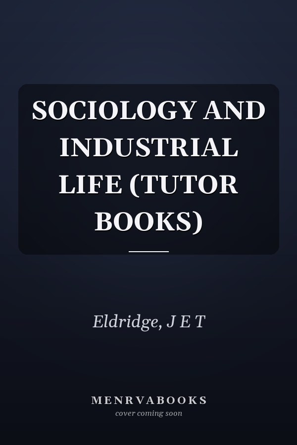 SOCIOLOGY AND INDUSTRIAL LIFE (TUTOR BOOKS)