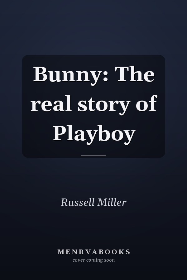 Bunny: The real story of Playboy