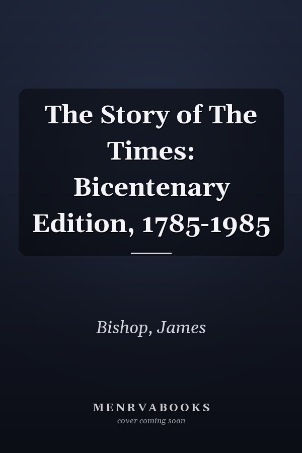 The Story of The Times: Bicentenary Edition, 1785-1985