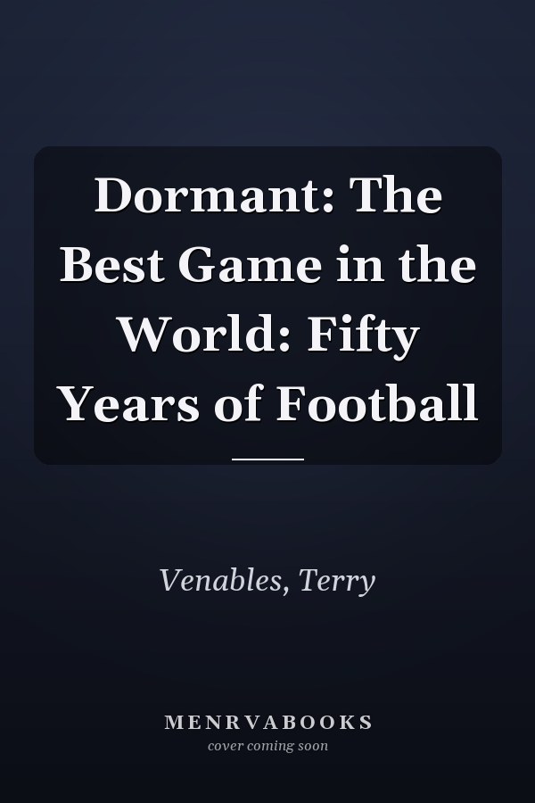 Dormant: The Best Game in the World: Fifty Years of Football