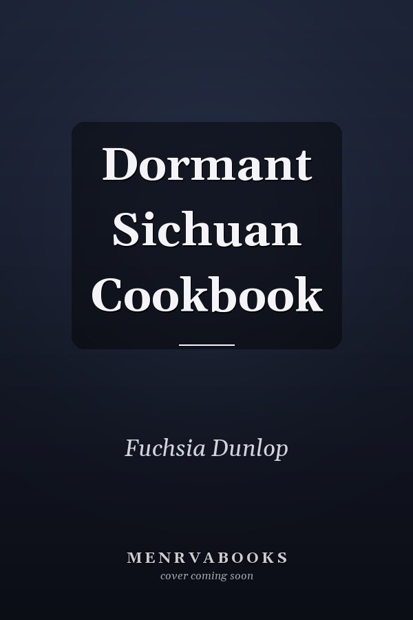Dormant Sichuan Cookbook