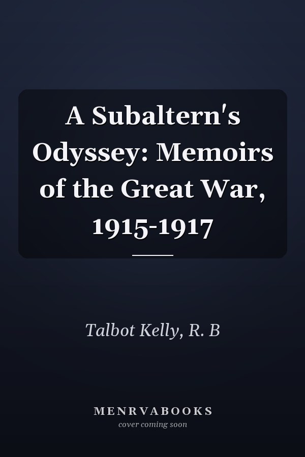 A Subaltern's Odyssey: Memoirs of the Great War, 1915-1917