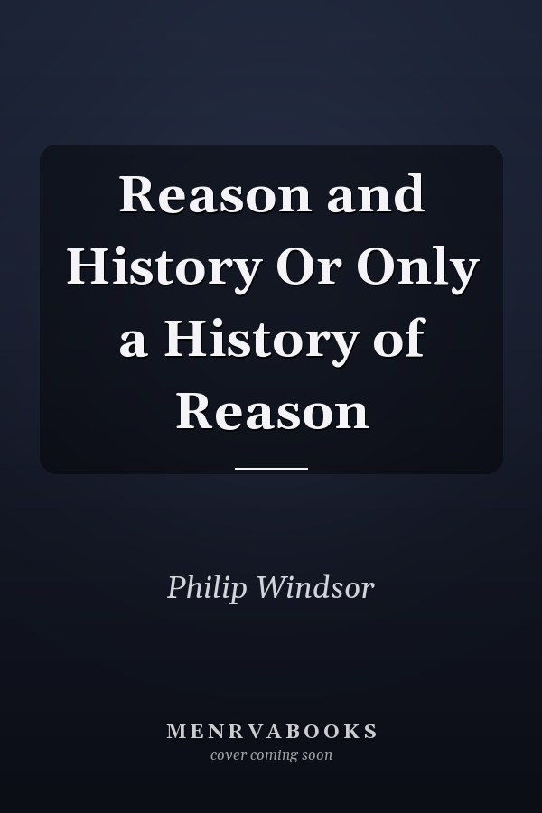Reason and History Or Only a History of Reason
