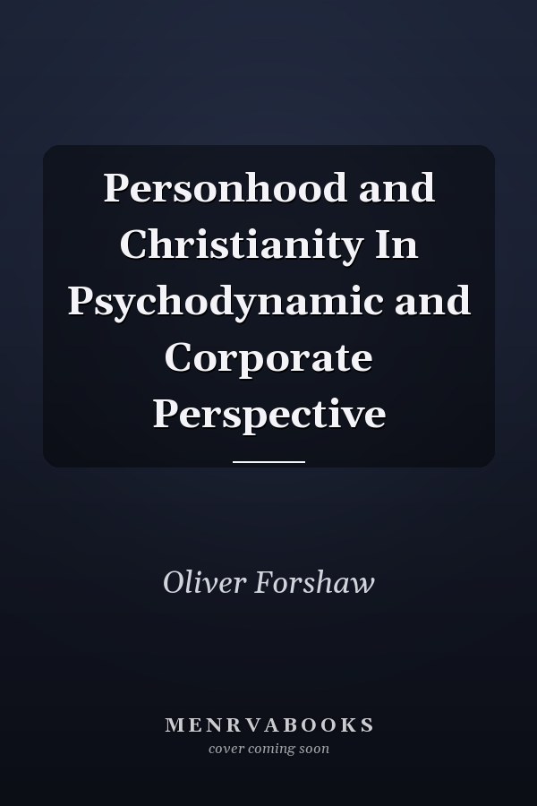 Personhood and Christianity In Psychodynamic and Corporate Perspective